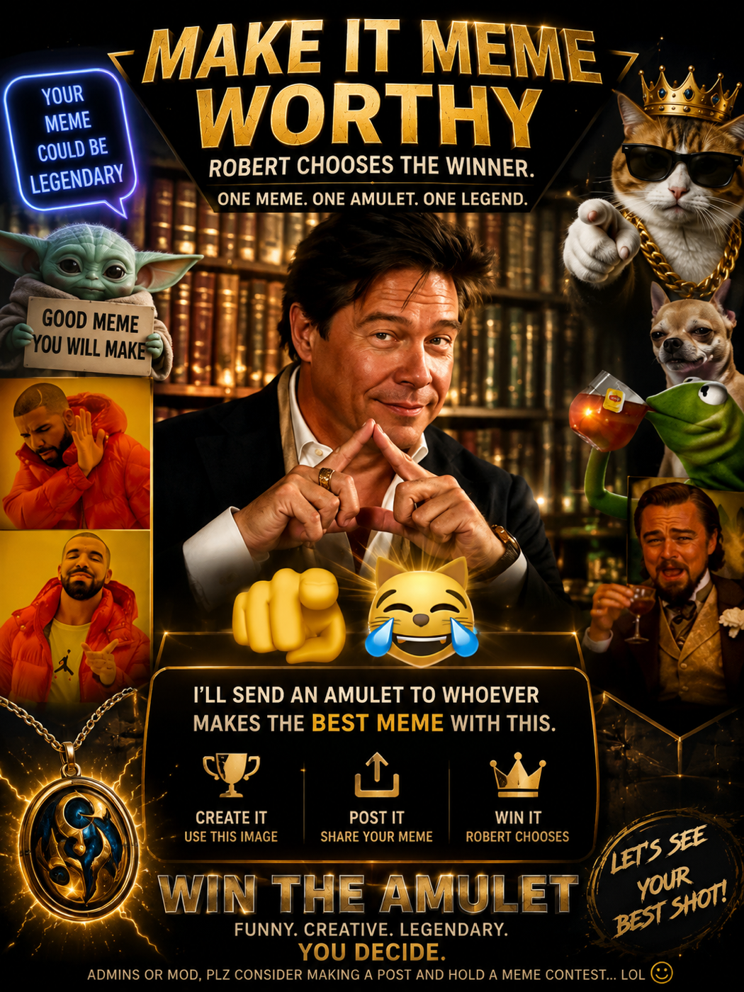 A gold-foil poster reading MAKE IT MEME WORTHY — Robert chooses the winner. One meme. One amulet. One legend.